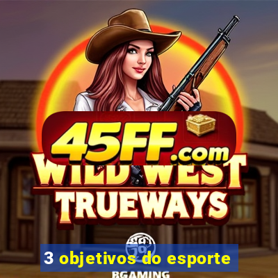 3 objetivos do esporte